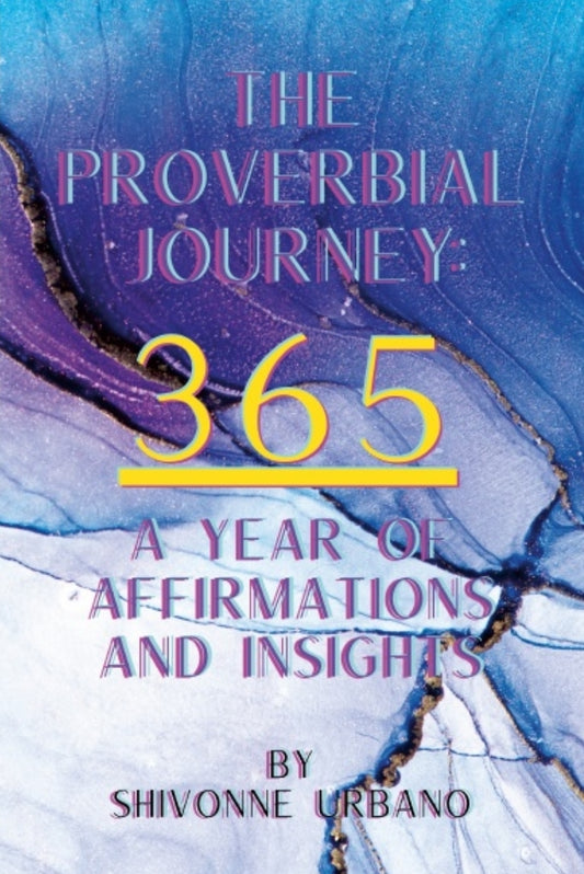 The Proverbial Journey 365: A Year of Affirmations and Insights