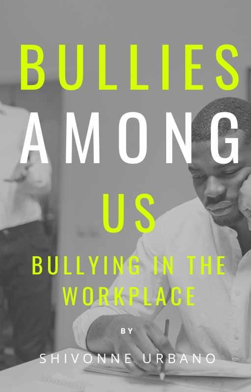 Bullies Among Us: Bullying in the Workplace